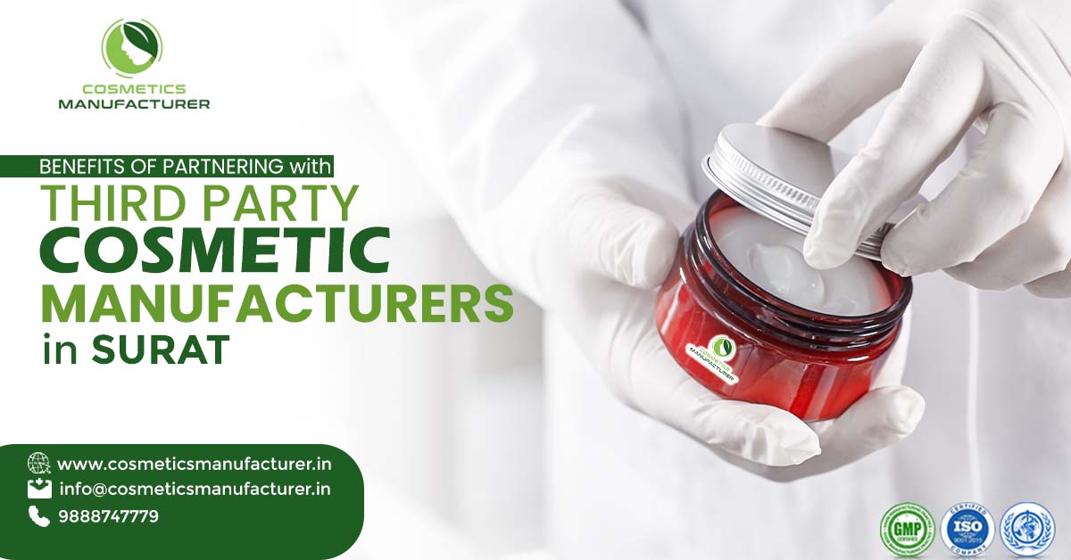 Benefits of Partnering with Third Party Cosmetic Manufacturers in Surat | Top Cosmetics Third Party Manufacturing Company in India 