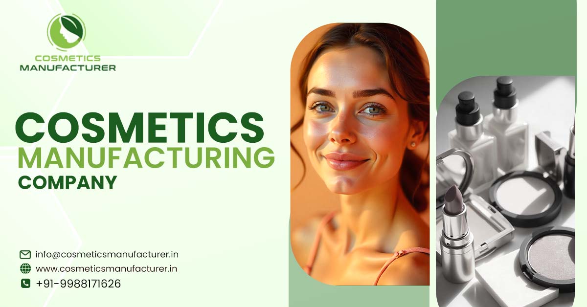 Cosmetics Manufacturing Company in India – Driving Innovation and Quality | Top Cosmetics Third Party Manufacturing Company in India 